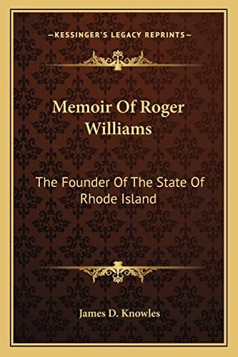 Memoir Of Roger Williams: The Founder Of The State Of Rhode Island