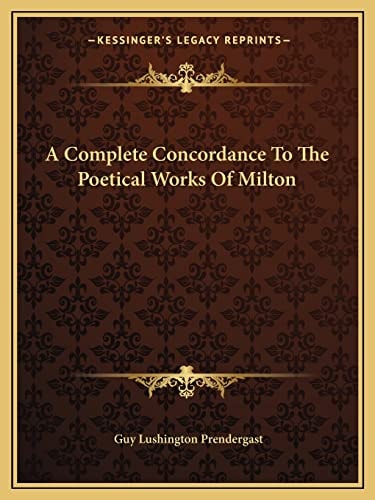 A Complete Concordance To The Poetical Works Of Milton