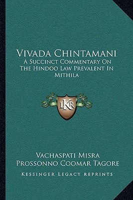 Vivada Chintamani: A Succinct Commentary On The Hindoo Law Prevalent In Mithila