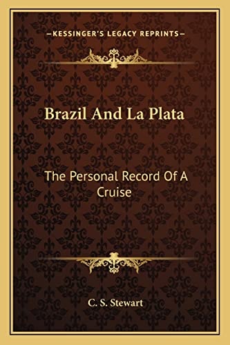 Brazil And La Plata: The Personal Record Of A Cruise