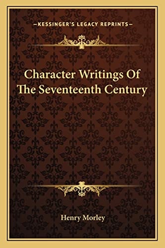 Character Writings Of The Seventeenth Century