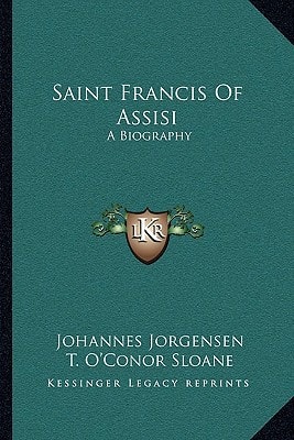 Saint Francis Of Assisi: A Biography