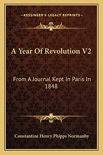 A Year Of Revolution V2: From A Journal Kept In Paris In 1848