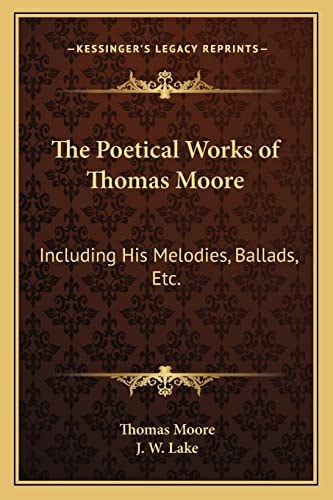 The Poetical Works of Thomas Moore: Including His Melodies, Ballads, Etc.