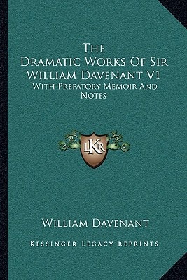 The Dramatic Works of Sir William Davenant V1: With Prefatory Memoir and Notes