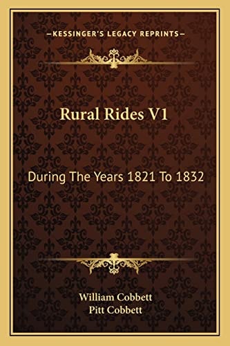 Rural Rides V1: During The Years 1821 To 1832