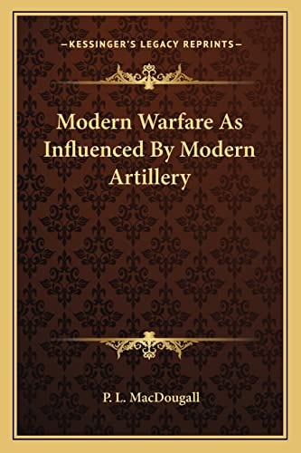 Modern Warfare As Influenced By Modern Artillery