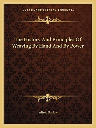 The History And Principles Of Weaving By Hand And By Power