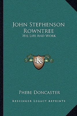 John Stephenson Rowntree: His Life And Work