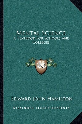 Mental Science: A Textbook For Schools And Colleges
