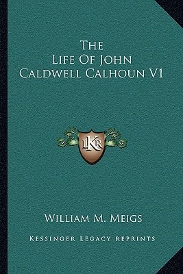 The Life Of John Caldwell Calhoun V1