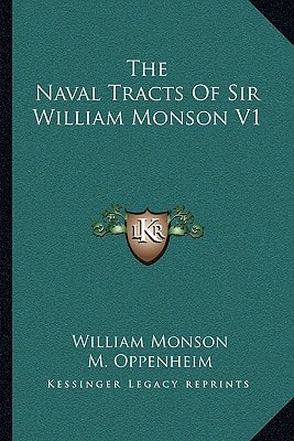 The Naval Tracts Of Sir William Monson V1