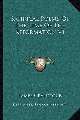 Satirical Poems Of The Time Of The Reformation V1