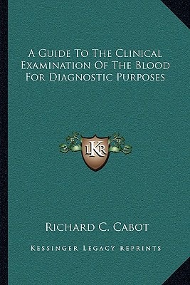 A Guide To The Clinical Examination Of The Blood For Diagnostic Purposes