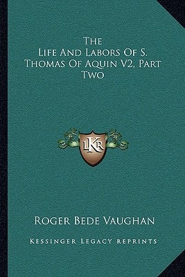 The Life And Labors Of S. Thomas Of Aquin V2, Part Two