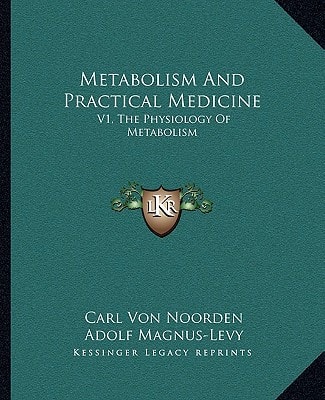 Metabolism And Practical Medicine: V1, The Physiology Of Metabolism