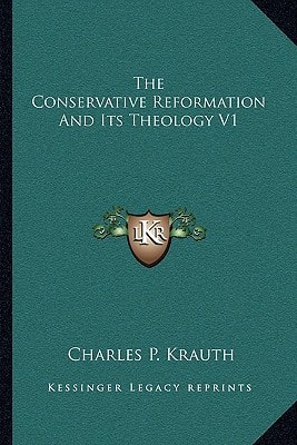The Conservative Reformation And Its Theology V1