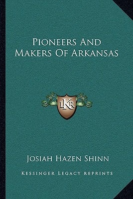 Pioneers And Makers Of Arkansas