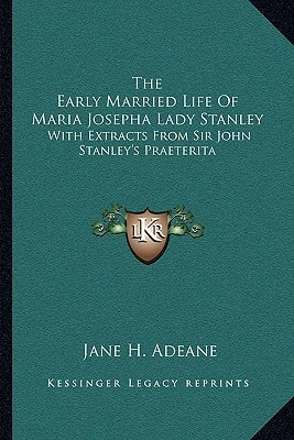 The Early Married Life of Maria Josepha, Lady Stanley