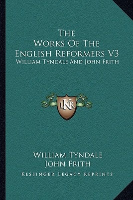 The Works Of The English Reformers V3: William Tyndale And John Frith