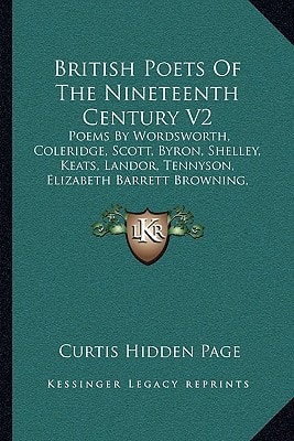 British Poets Of The Nineteenth Century V2: Poems By Wordsworth, Coleridge, Scott, Byron, Shelley, Keats, Landor, Tennyson, Elizabeth Barrett ... Clough, Arnold, Rossetti, Morris, Swinburne