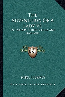 The Adventures Of A Lady V1: In Tartary, Thibet, China And Kashmir