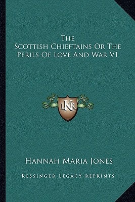 The Scottish Chieftains Or The Perils Of Love And War V1