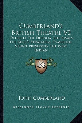 Cumberland's British Theatre V2: Othello, The Duenna, The Rivals, The Belle's Stratagem, Cymbeline, Venice Preserved, The West Indian
