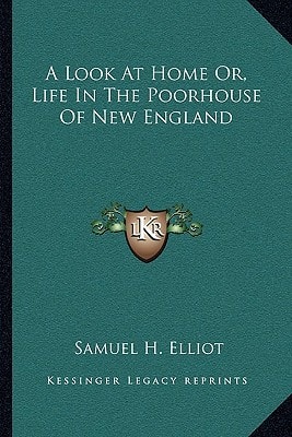 A Look At Home Or, Life In The Poorhouse Of New England