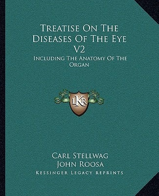 Treatise On The Diseases Of The Eye V2: Including The Anatomy Of The Organ