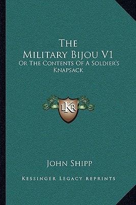 The Military Bijou V1: Or The Contents Of A Soldier's Knapsack
