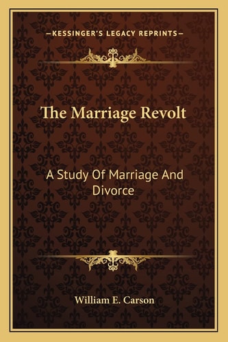 The Marriage Revolt: A Study Of Marriage And Divorce