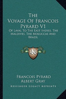 The Voyage Of Francois Pyrard V1: Of Laval To The East Indies, The Maldives, The Moluccas And Brazil