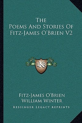 The Poems And Stories Of Fitz-James O'Brien V2