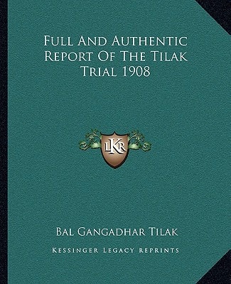 Full And Authentic Report Of The Tilak Trial 1908