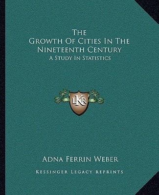 The Growth Of Cities In The Nineteenth Century: A Study In Statistics