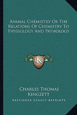 Animal Chemistry Or The Relations Of Chemistry To Physiology And Pathology