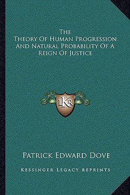 The Theory Of Human Progression And Natural Probability Of A Reign Of Justice