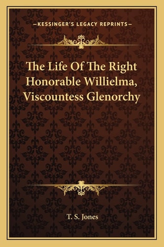 The Life Of The Right Honorable Willielma, Viscountess Glenorchy