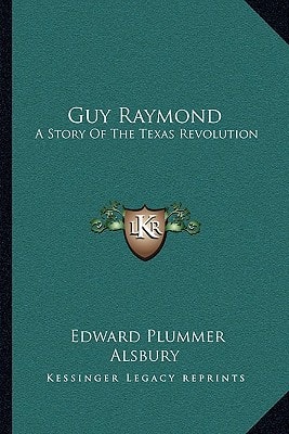 Guy Raymond: A Story Of The Texas Revolution