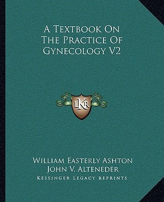 A Textbook On The Practice Of Gynecology V2