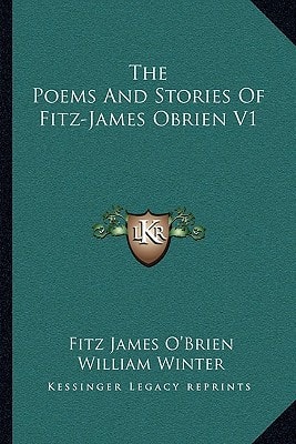 The Poems And Stories Of Fitz-James Obrien V1