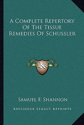 A Complete Repertory Of The Tissue Remedies Of Schussler