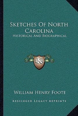Sketches Of North Carolina: Historical And Biographical
