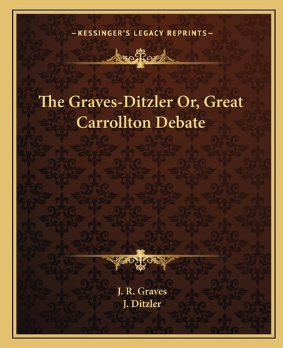 The Graves-Ditzler Or, Great Carrollton Debate
