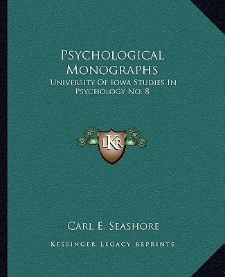 Psychological Monographs: University Of Iowa Studies In Psychology No. 8