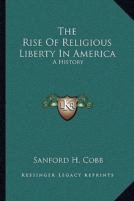 The Rise Of Religious Liberty In America: A History