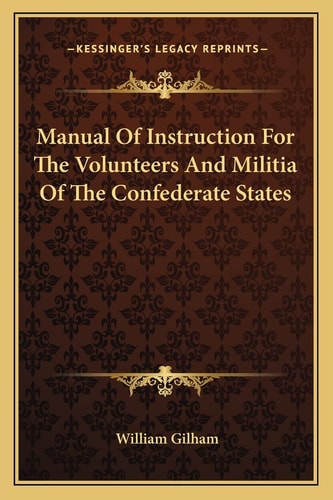 Manual Of Instruction For The Volunteers And Militia Of The Confederate States