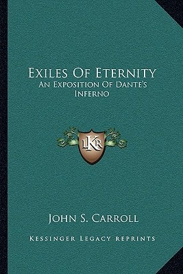 Exiles Of Eternity: An Exposition Of Dante's Inferno