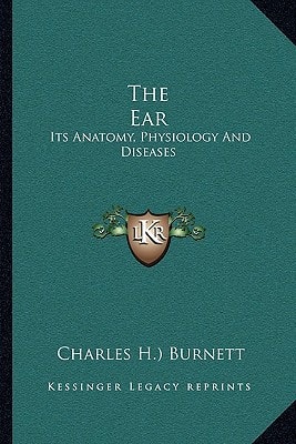 The Ear: Its Anatomy, Physiology And Diseases